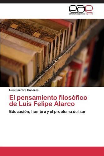 El Pensamiento Filosofico de Luis Felipe Alarco (Paperback)