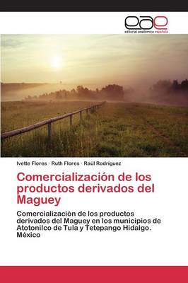 Comercializacion de Los Productos Derivados del Maguey (Paperback)