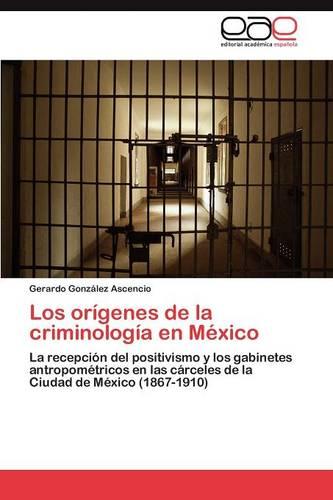 Los Origenes de La Criminologia En Mexico (Paperback)