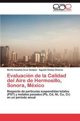 Evaluacion de La Calidad del Aire de Hermosillo, Sonora, Mexico (Paperback)