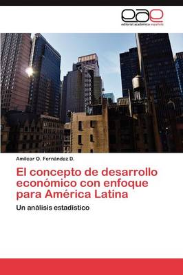 El Concepto de Desarrollo Economico Con Enfoque Para America Latina (Paperback)