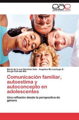 Comunicacion Familiar, Autoestima y Autoconcepto En Adolescentes (Paperback)