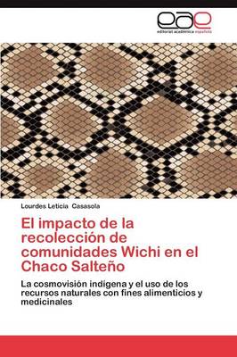 El Impacto de La Recoleccion de Comunidades Wichi En El Chaco Salteno (Paperback)