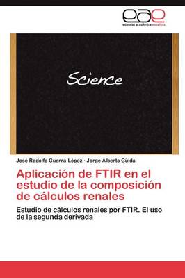 Aplicaci N de Ftir En El Estudio de La Composici N de C Lculos Renales (Paperback)