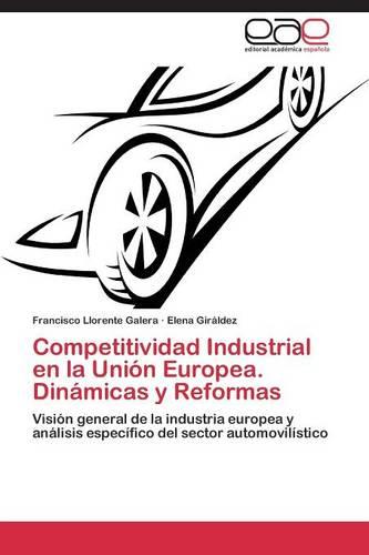 Competitividad Industrial En La Union Europea. Dinamicas y Reformas (Paperback)