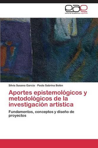 Aportes Epistemologicos y Metodologicos de La Investigacion Artistica (Paperback)