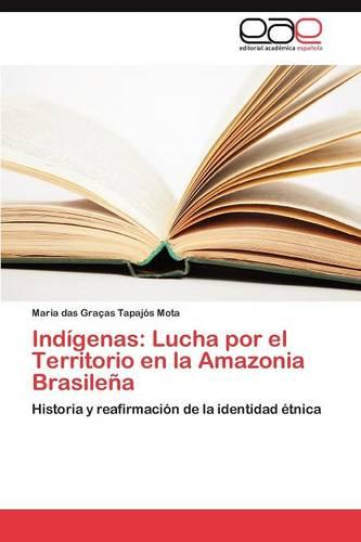 Indigenas: Lucha Por El Territorio En La Amazonia Brasilena (Paperback)