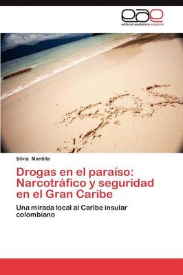 Drogas En El Paraiso: Narcotrafico y Seguridad En El Gran Caribe (Paperback)