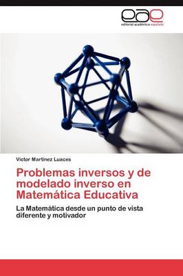 Problemas Inversos y de Modelado Inverso En Matematica Educativa (Paperback)