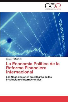 La Economia Politica de La Reforma Financiera Internacional (Paperback)