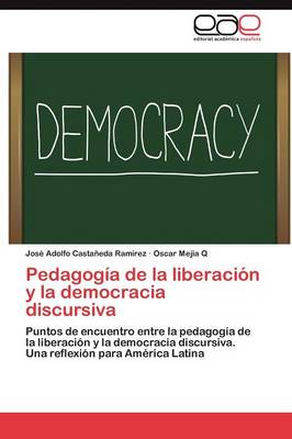 Pedagogia de la Liberacion y La Democracia Discursiva (Paperback)