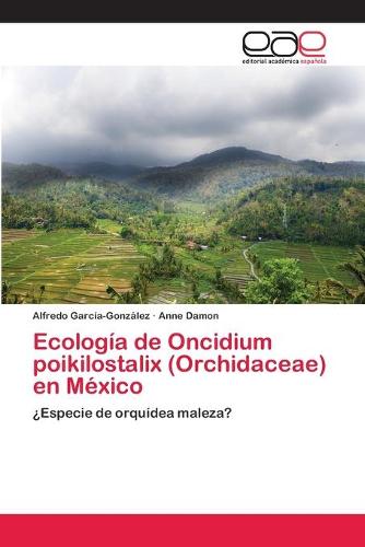 Ecologia de Oncidium Poikilostalix (Orchidaceae) En Mexico (Paperback)