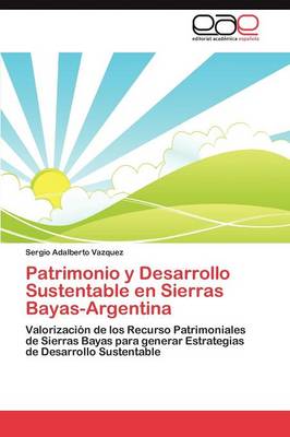 Patrimonio y Desarrollo Sustentable En Sierras Bayas-Argentina (Paperback)