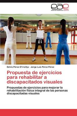 Propuesta de Ejercicios Para Rehabilitar a Discapacitados Visuales (Paperback)