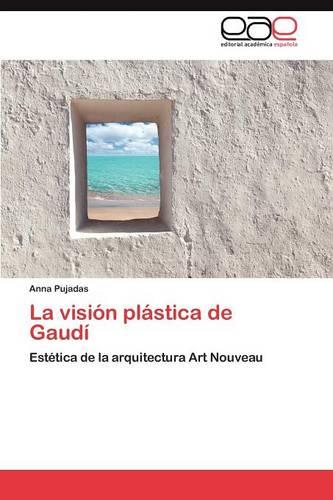 La Vision Plastica de Gaudi (Paperback)