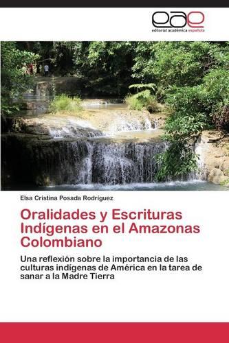 Oralidades y Escrituras Indigenas En El Amazonas Colombiano (Paperback)