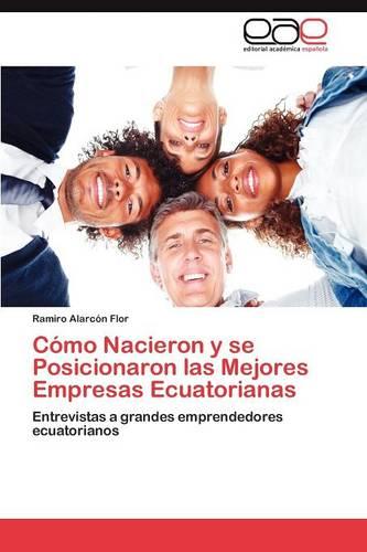 Como Nacieron y Se Posicionaron Las Mejores Empresas Ecuatorianas (Paperback)