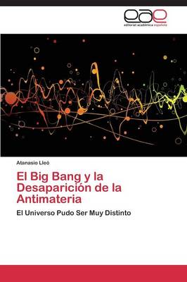 El Big Bang y La Desaparicion de La Antimateria (Paperback)