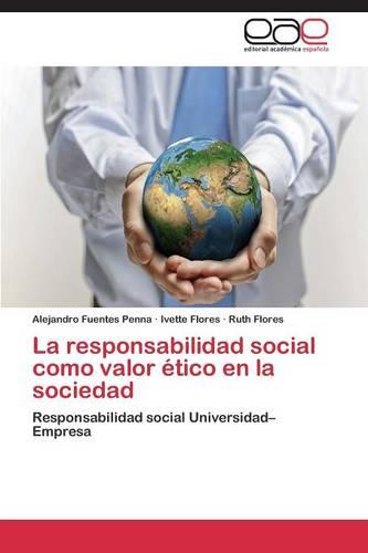 La Responsabilidad Social Como Valor Etico En La Sociedad (Paperback)