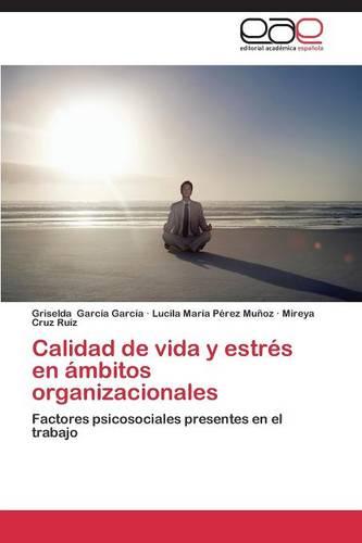 Calidad de Vida y Estres En Ambitos Organizacionales (Paperback)