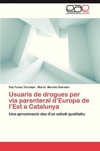 Usuaris de Drogues Per Via Parenteral D'Europa de L'Est a Catalunya (Paperback)