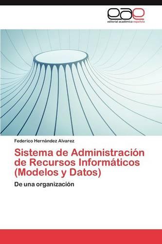 Sistema de Administracion de Recursos Informaticos (Modelos y Datos) (Paperback)