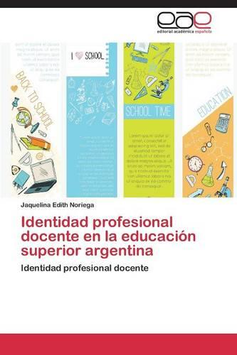Identidad Profesional Docente En La Educacion Superior Argentina (Paperback)