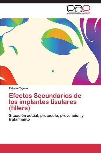 Efectos Secundarios de Los Implantes Tisulares (Fillers) (Paperback)