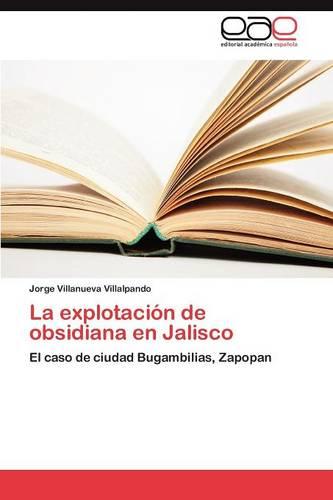 La Explotacion de Obsidiana En Jalisco (Paperback)