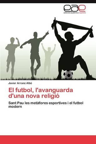 El Futbol, L'Avanguarda D'Una Nova Religio (Paperback)
