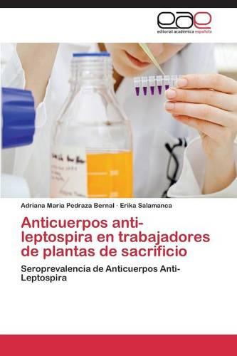 Anticuerpos Anti-Leptospira En Trabajadores de Plantas de Sacrificio (Paperback)