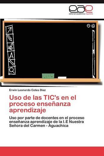 USO de Las Tic's En El Proceso Ensenanza Aprendizaje (Paperback)