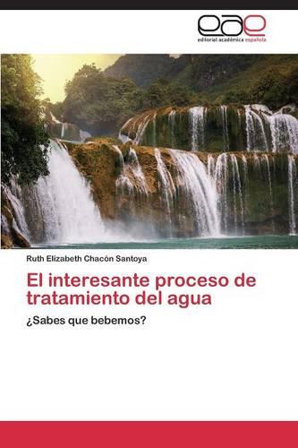 El Interesante Proceso de Tratamiento del Agua (Paperback)