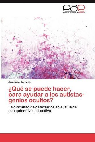 Que Se Puede Hacer, Para Ayudar a Los Autistas- Genios Ocultos? (Paperback)
