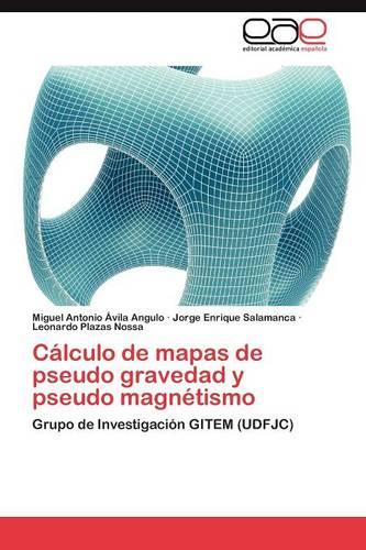 Calculo de Mapas de Pseudo Gravedad y Pseudo Magnetismo (Paperback)