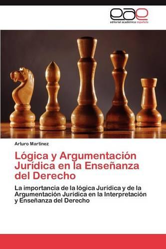 Logica y Argumentacion Juridica En La Ensenanza del Derecho (Paperback)