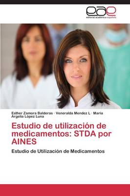 Estudio de Utilizacion de Medicamentos: Stda Por Aines (Paperback)