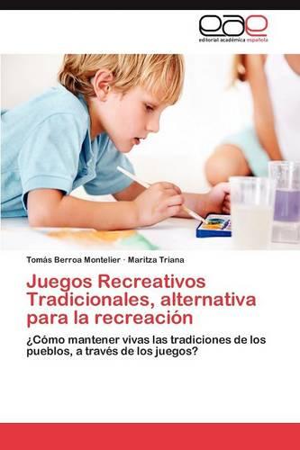 Juegos Recreativos Tradicionales, Alternativa Para La Recreacion (Paperback)