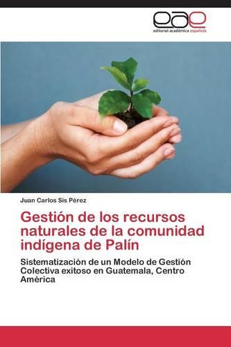Gestion de Los Recursos Naturales de La Comunidad Indigena de Palin (Paperback)