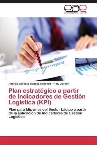 Plan Estrategico a Partir de Indicadores de Gestion Logistica (Kpi) (Paperback)