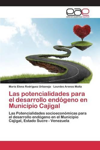 Las Potencialidades Para El Desarrollo Endogeno En Municipio Cajigal (Paperback)
