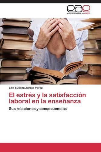 El Estres y La Satisfaccion Laboral En La Ensenanza (Paperback)