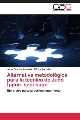 Alternativa Metodologica Para La Tecnica de Judo Ippon- Seoi-Nage (Paperback)