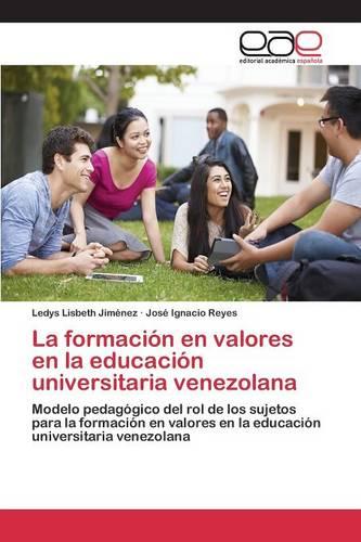 La Formacion En Valores En La Educacion Universitaria Venezolana (Paperback)