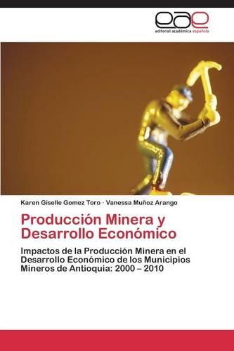 Produccion Minera y Desarrollo Economico (Paperback)