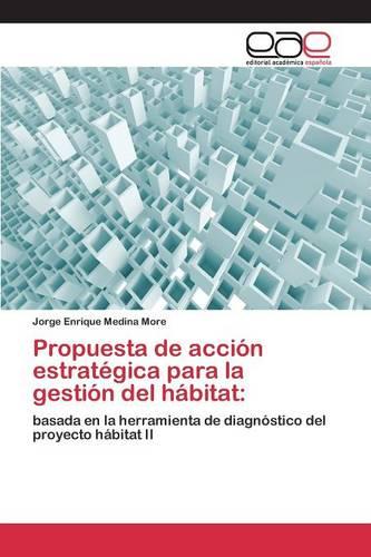 Propuesta de Accion Estrategica Para La Gestion del Habitat (Paperback)