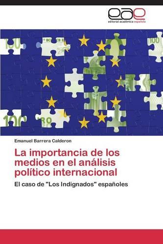 La Importancia de Los Medios En El Analisis Politico Internacional (Paperback)