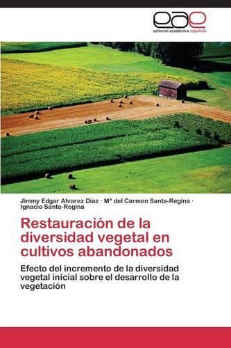 Restauracion de La Diversidad Vegetal En Cultivos Abandonados (Paperback)