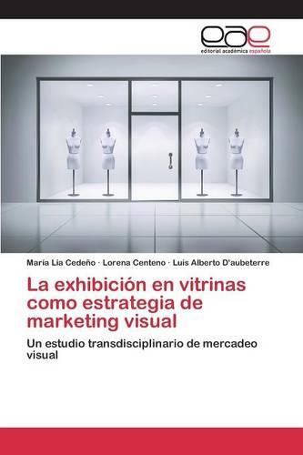 La Exhibicion En Vitrinas Como Estrategia de Marketing Visual (Paperback)