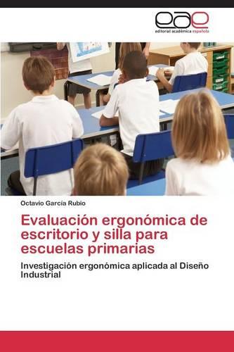 Evaluacion Ergonomica de Escritorio y Silla Para Escuelas Primarias (Paperback)